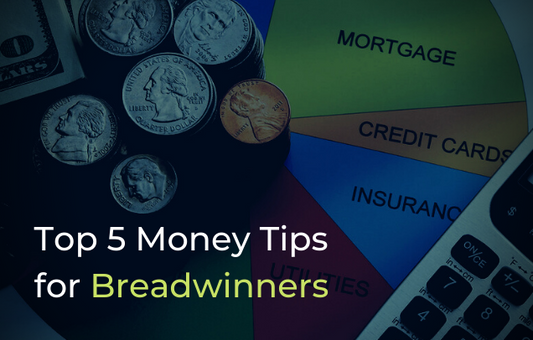 Top 5 Money Tips for Breadwinners